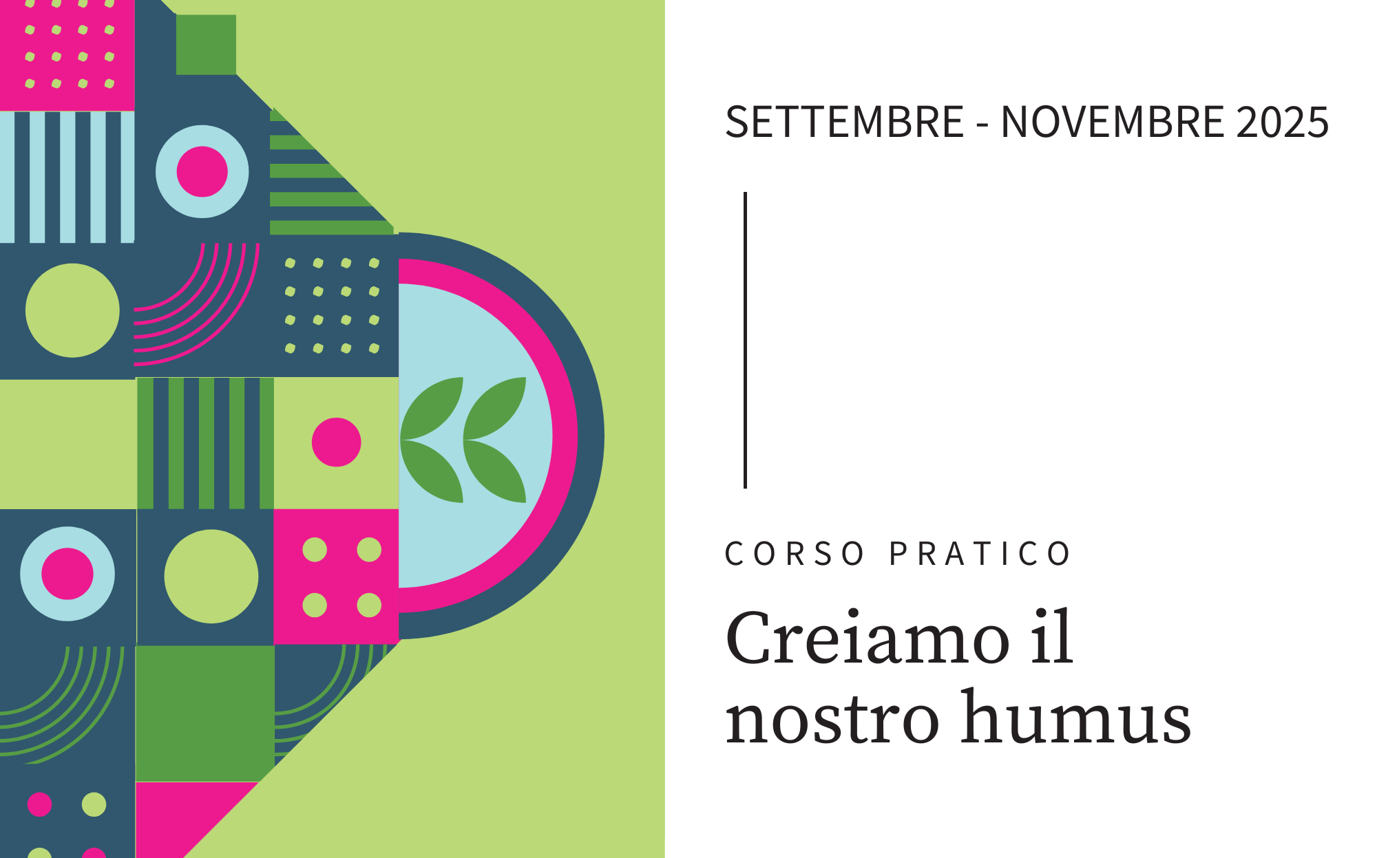 Grafica con elementi geometrici con un germoglio verde. Settembre - Novembre 2025 Corso pratico "Creiamo il nostro humus"